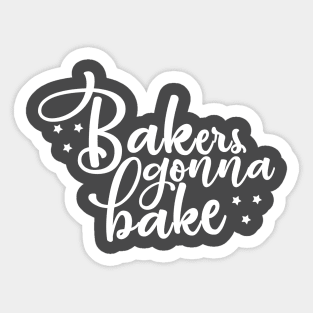 Bakers gonna bake Sticker